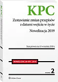 Kodeks postępowania cywilnego. Zestawienie zmian przepisów z datami wejścia w życie. Nowelizacja 2019 Kodeks postępowania cywilnego. Zestawienie zmian przepisów z datami wejścia w życie. Nowelizacja 2019