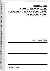 Procedury geodezyjno-prawne ustalania granic i podziałów nieruchomości