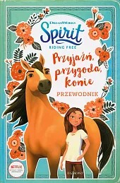 Przyjaźń, przygoda, konie Przewodnik Spirit Riding,Stacia Deutsch