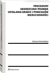 Procedury geodezyjno-prawne ustalania granic i podziałów,Dariusz Felcenloben Procedury geodezyjno-prawne ustalania granic i podziałów,Dariusz Felcenloben