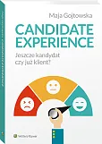 Candidate experience. Jeszcze kandydat, czy już klient? Candidate experience. Jeszcze kandydat, czy już klient?