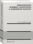 Ograniczenia ochrony patentowej a naruszenie patentu Ograniczenia ochrony patentowej a naruszenie patentu