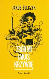 Zrób mi jakąś krzywdę