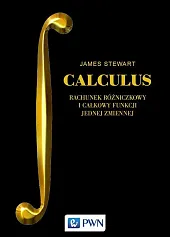 CALCULUS. Rachunek różniczkowy i całkowy funkcji,James Stewart