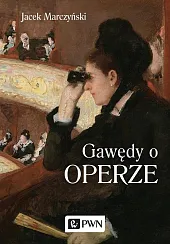 Gawędy o operzeJacek Marczyński Gawędy o operzeJacek Marczyński