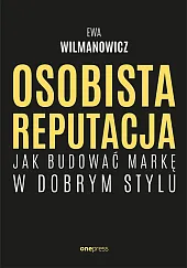 Osobista reputacja. Jak budować markę w,Wilmanowicz Ewa