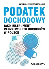 Podatek dochodowy jako instrument redystrybucji dochodów,Katarzyna Lewkowicz-Grzegorczyk