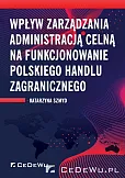 Wpływ zarządzania administracją celną na funkcjonowanie polskiego handlu zagranicznego Wpływ zarządzania administracją celną na funkcjonowanie polskiego handlu zagranicznego