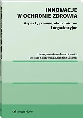 Innowacje w ochronie zdrowia. Aspekty prawne,,Irena Lipowicz Innowacje w ochronie zdrowia. Aspekty prawne,,Irena Lipowicz