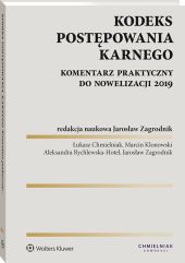 Kodeks postępowania karnego. Komentarz praktyczny do nowelizacji 2019 Kodeks postępowania karnego. Komentarz praktyczny do nowelizacji 2019
