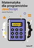 Matematyka dla programistów JavaScript Matematyka dla programistów JavaScript