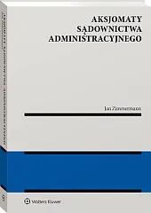 Aksjomaty sądownictwa administracyjnegoJan Zimmermann Aksjomaty sądownictwa administracyjnegoJan Zimmermann