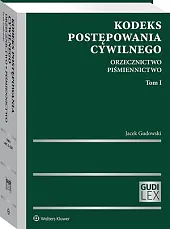 Kodeks postępowania cywilnego. Orzecznictwo. Piśmiennictwo. Tom,Jacek Gudowski