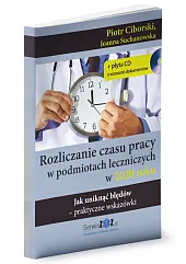 Rozliczanie czasu pracy w podmiotach leczniczych,Piotr Ciborski Rozliczanie czasu pracy w podmiotach leczniczych,Piotr Ciborski