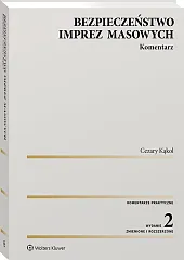 Bezpieczeństwo imprez masowych. Komentarz Bezpieczeństwo imprez masowych. Komentarz