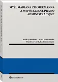Myśl Mariana Zimmermanna a współczesne prawo administracyjne Myśl Mariana Zimmermanna a współczesne prawo administracyjne