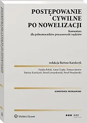  Postępowanie cywilne po nowelizacji. Komentarz dla pełnomocników procesowych i sędziów