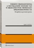 Terminy przedawnienia a neutralność systemu VAT w orzecznictwie Trybunału Sprawiedliwości UE. Perspektywa pewności prawa