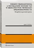 Terminy przedawnienia a neutralność systemu VAT w orzecznictwie Trybunału Sprawiedliwości UE. Perspektywa pewności prawa