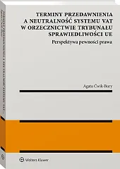 Terminy przedawnienia a neutralność systemu VAT w orzecznictwie Trybunału Sprawiedliwości UE. Perspektywa pewności prawa