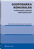 Gospodarka komunalna. Problematyka realizacji zadań publicznych Gospodarka komunalna. Problematyka realizacji zadań publicznych