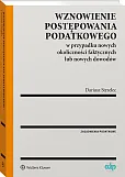Wznowienie postępowania podatkowego w przypadku nowych okoliczności faktycznych lub nowych dowodów