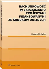 Rachunkowość w zarządzaniu projektami finansowanymi ze,Krzysztof Dziadek