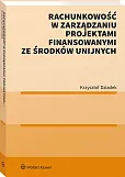 Rachunkowość w zarządzaniu projektami finansowanymi ze środków unijnych Rachunkowość w zarządzaniu projektami finansowanymi ze środków unijnych