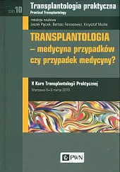 Transplantologia praktyczna Tom 10Bartosz Foroncewicz