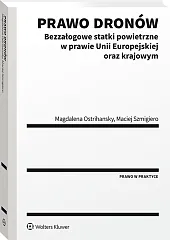 Prawo dronów. Bezzałogowe statki powietrzne w prawie Unii Europejskiej oraz krajowym