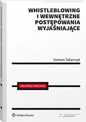 Whistleblowing i wewnętrzne postępowania wyjaśniająceDamian Tokarczyk