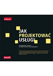 Jak projektować usługi. Niezawodne zasady w,Stickdorn Marc