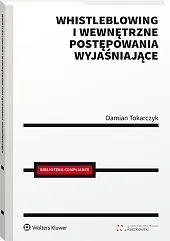 Whistleblowing i wewnętrzne postępowania wyjaśniające Whistleblowing i wewnętrzne postępowania wyjaśniające
