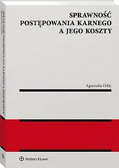 Sprawność postępowania karnego a jego kosztyAgnieszka Orfin