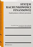 System rachunkowości finansowej. Zasady pomiaru, ewidencji i prezentacji System rachunkowości finansowej. Zasady pomiaru, ewidencji i prezentacji