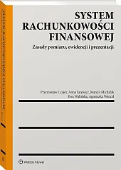 System rachunkowości finansowej. Zasady pomiaru, ewidencji i prezentacji System rachunkowości finansowej. Zasady pomiaru, ewidencji i prezentacji