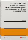 Sytuacja prawna wspólnika spółki niemającej osobowości prawnej jako dłużnika podatkowego