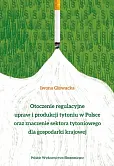 Otoczenie regulacyjne upraw i produkcji tytoniu w Polsce oraz znaczenie sektora Otoczenie regulacyjne upraw i produkcji tytoniu w Polsce oraz znaczenie sektora
