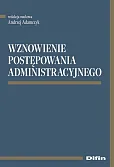 Wznowienie postępowania administracyjnego Wznowienie postępowania administracyjnego
