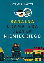 Banalna gramatyka języka niemieckiegoSylwia Motyl Banalna gramatyka języka niemieckiegoSylwia Motyl