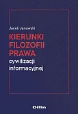 Kierunki filozofii prawa cywilizacji informacyjnej Kierunki filozofii prawa cywilizacji informacyjnej