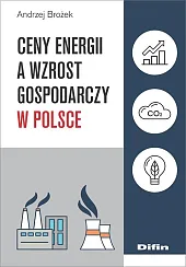 Ceny energii a wzrost gospodarczy w Polsce Ceny energii a wzrost gospodarczy w Polsce