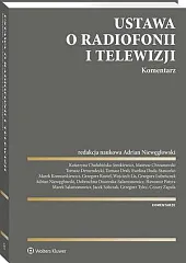 Ustawa o radiofonii i telewizji. KomentarzKatarzyna Chałubińska-Jentkiewicz Ustawa o radiofonii i telewizji. KomentarzKatarzyna Chałubińska-Jentkiewicz