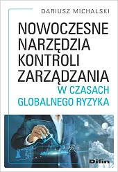 Nowoczesne narzędzia kontroli zarządzania w czasach,Dariusz Michalski