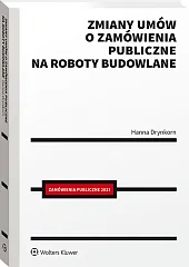 Zmiany umów o zamówienia publiczne na roboty budowlane Zmiany umów o zamówienia publiczne na roboty budowlane