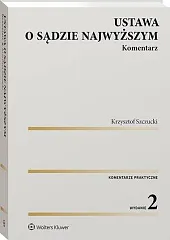 Ustawa o Sądzie Najwyższym. KomentarzKrzysztof Szczucki Ustawa o Sądzie Najwyższym. KomentarzKrzysztof Szczucki