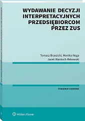 Wydawanie decyzji interpretacyjnych przedsiębiorcom przez ZUS Wydawanie decyzji interpretacyjnych przedsiębiorcom przez ZUS
