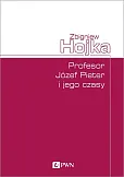 Profesor Józef Pieter i jego czasy Profesor Józef Pieter i jego czasy