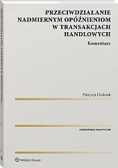 Przeciwdziałanie nadmiernym opóźnieniom w transakcjach handlowych.,Patrycja Dolniak