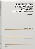 Przestępstwa i wykroczenia związane z zatrudnieniem. Komentarz